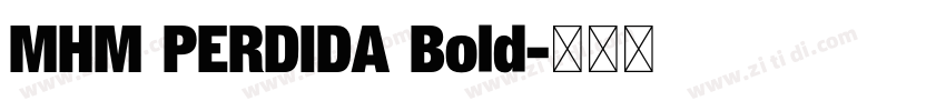MHM PERDIDA Bold字体转换 MHM PERDIDA Bold字体转换